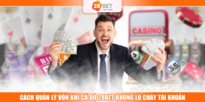 Cách Quản Lý Vốn Khi Cá Độ 28BET Không Lo Cháy Tài Khoản