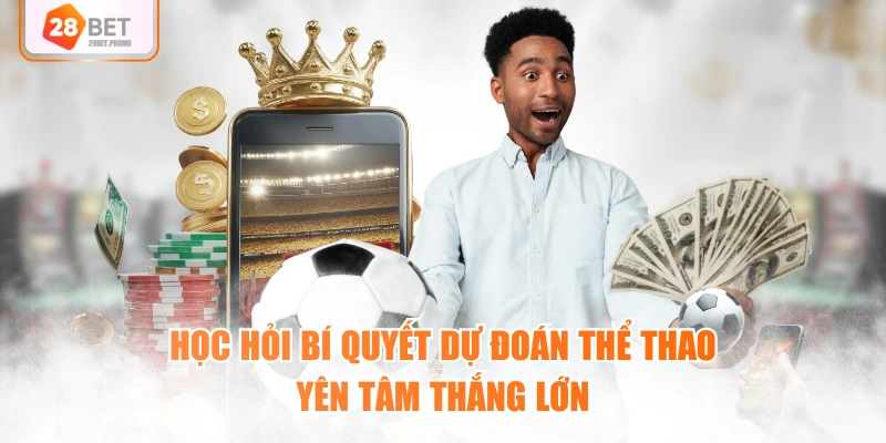 Học hỏi bí quyết dự đoán thể thao yên tâm thắng lớn